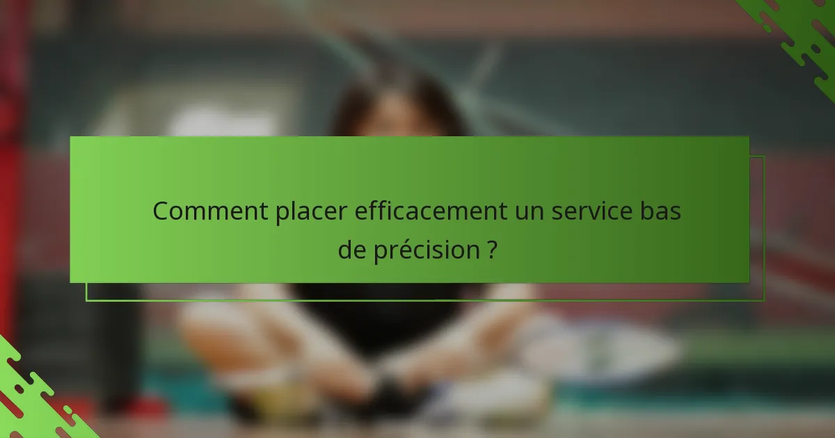 Comment placer efficacement un service bas de précision ?